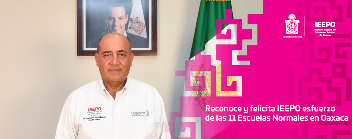 Reconoce y felicita IEEPO esfuerzo de las 11 Escuelas Normales en Oaxaca