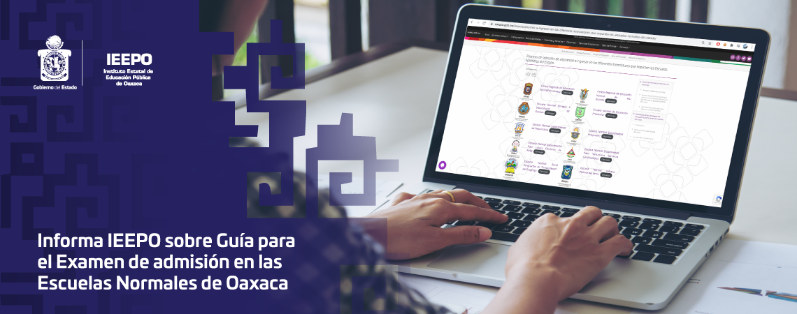 Informa IEEPO sobre Guía para el Examen de admisión en las  Escuelas Normales de Oaxaca
