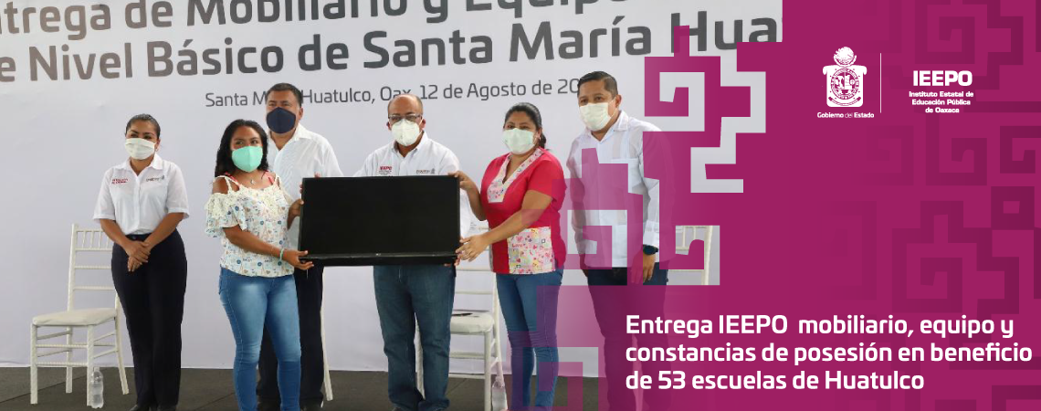 Entrega IEEPO  mobiliario, equipo y constancias de posesión en beneficio de 53 escuelas de Huatulco