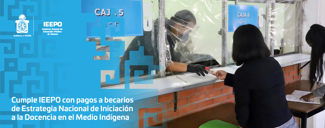 Cumple IEEPO con pagos a becarios de Estrategia Nacional  de Iniciación a la Docencia en el Medio Indígena