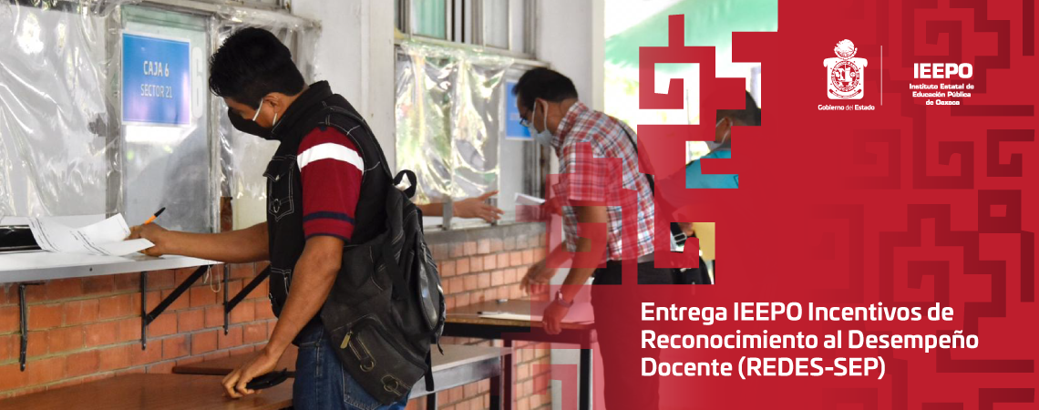 Entrega IEEPO Incentivos de Reconocimiento al Desempeño Docente (REDES-SEP)