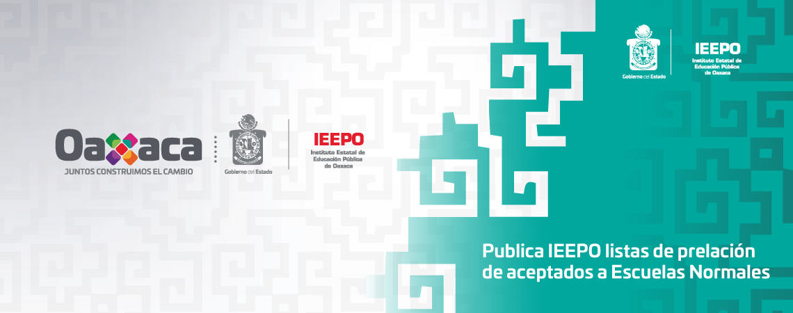 Publica IEEPO listas de prelación de aceptados a Escuelas Normales