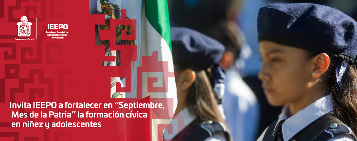 Invita IEEPO a fortalecer en “Septiembre, Mes de la Patria”  la formación cívica en niñez y adolescentes