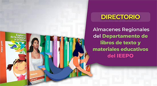 Directorio de los almacenes regionales del departamento de libros de texto y materiales educativos del IEEPO