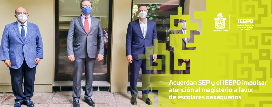 Acuerdan SEP y el IEEPO impulsar atención al magisterio a favor de escolares oaxaqueños