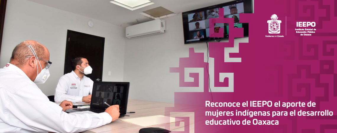 Reconoce el IEEPO el aporte de mujeres indígenas  para el desarrollo educativo de Oaxaca
