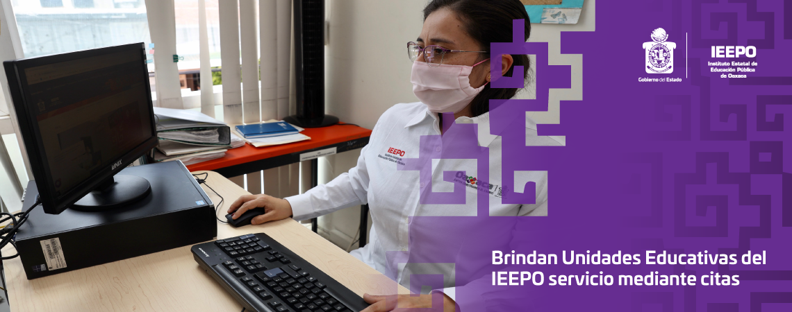 Brindan Unidades Educativas del IEEPO servicio mediante citas