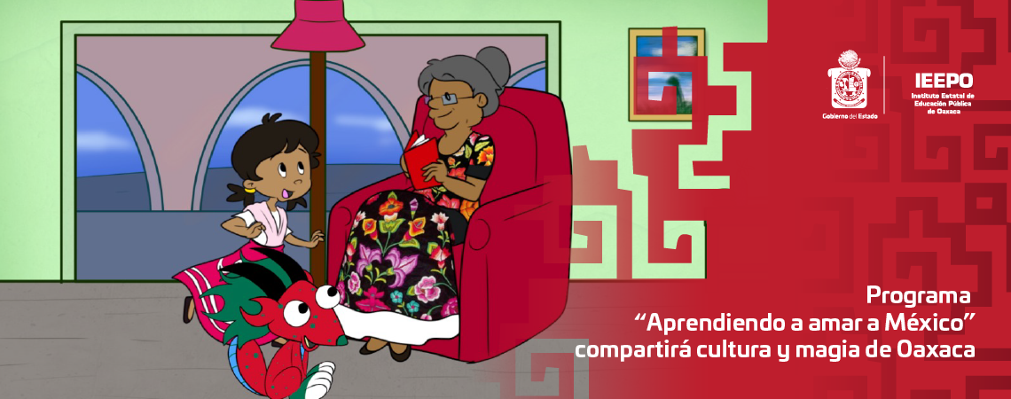 Programa “Aprendiendo a amar a México” compartirá cultura y magia de Oaxaca