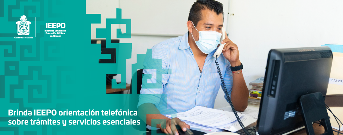 Brinda IEEPO orientación telefónica sobre  trámites y servicios esenciales