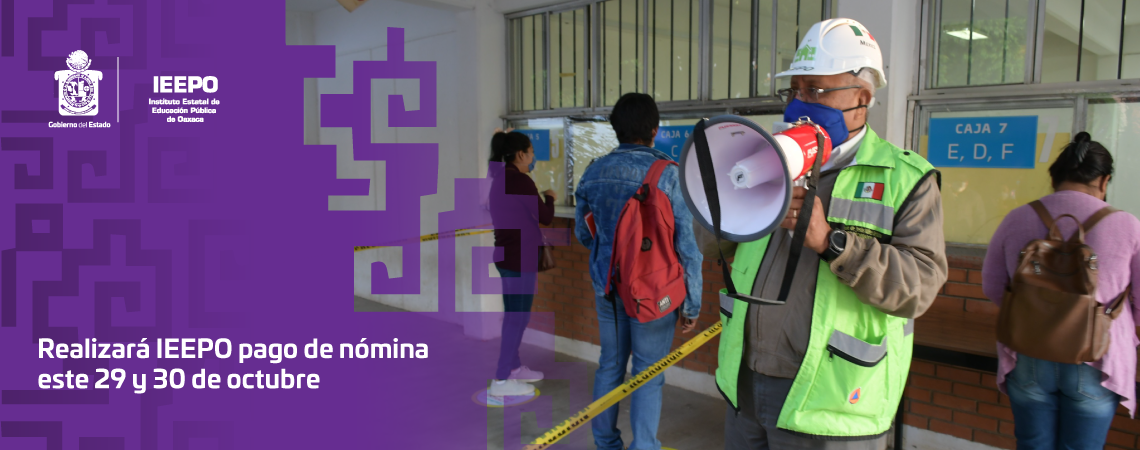 Realizará IEEPO pago de nómina este 29 y 30 de octubre