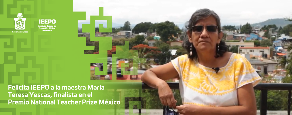 Felicita IEEPO a la maestra María Teresa Yescas, finalista en el Premio National Teacher Prize México