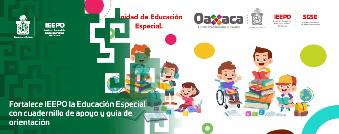 Fortalece IEEPO la Educación Especial con cuadernillo de apoyo y guía de orientación