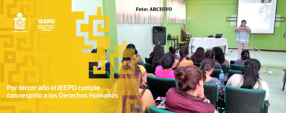 Por tercer año el IEEPO cumple con respeto a los Derechos Humanos