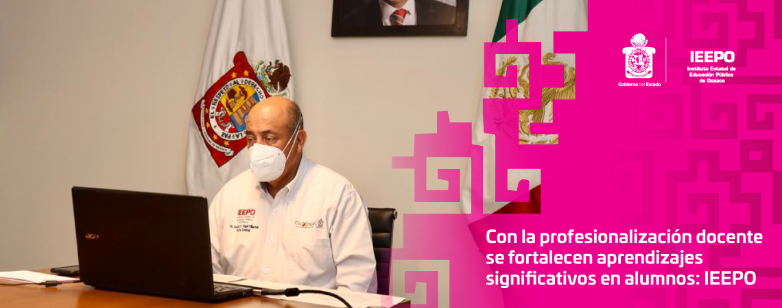Con la profesionalización docente se fortalecen aprendizajes significativos en alumnos: IEEPO