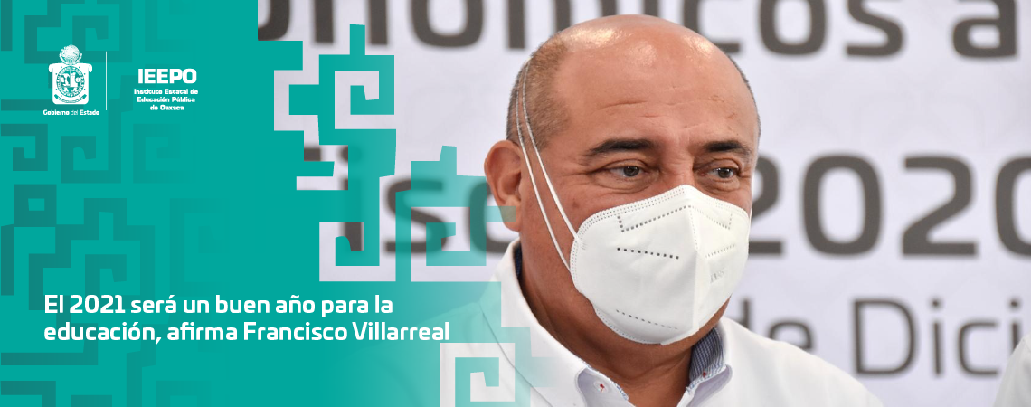 El 2021 será un buen año para la educación, afirma Francisco Villarreal