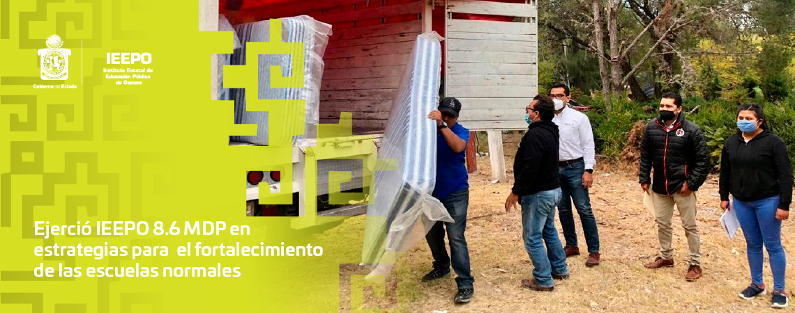 Ejerció IEEPO 8.6 MDP en estrategias para el fortalecimiento de las escuelas normales