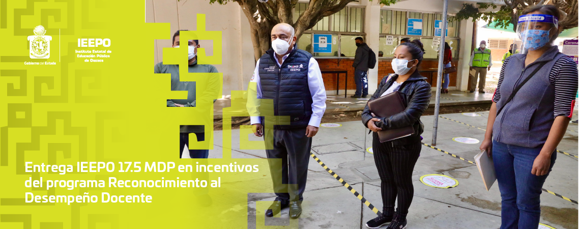 Entrega IEEPO 17.5 MDP en incentivos del programa Reconocimiento al Desempeño Docente