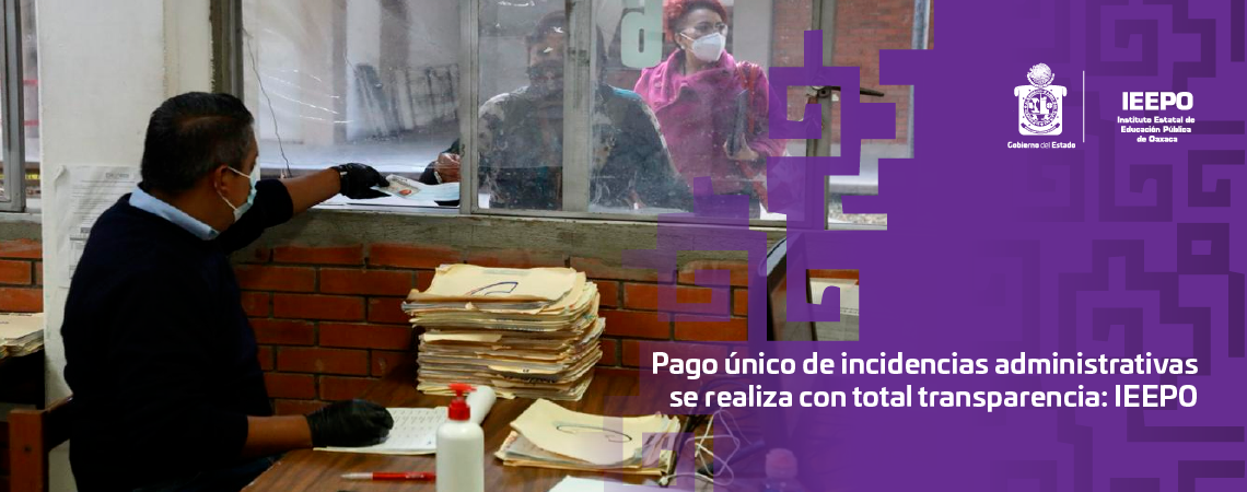 Pago único de incidencias administrativas se realiza con total transparencia: IEEPO