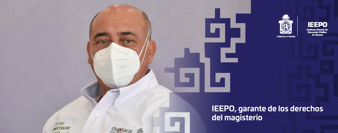 IEEPO, garante de los derechos del magisterio