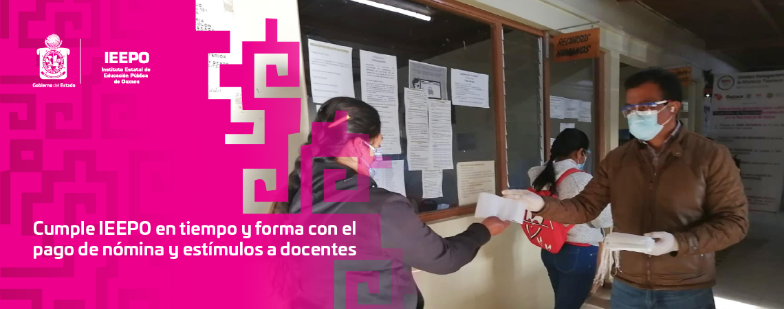 Cumple IEEPO en tiempo y forma con el pago de nómina y estímulos a docentes
