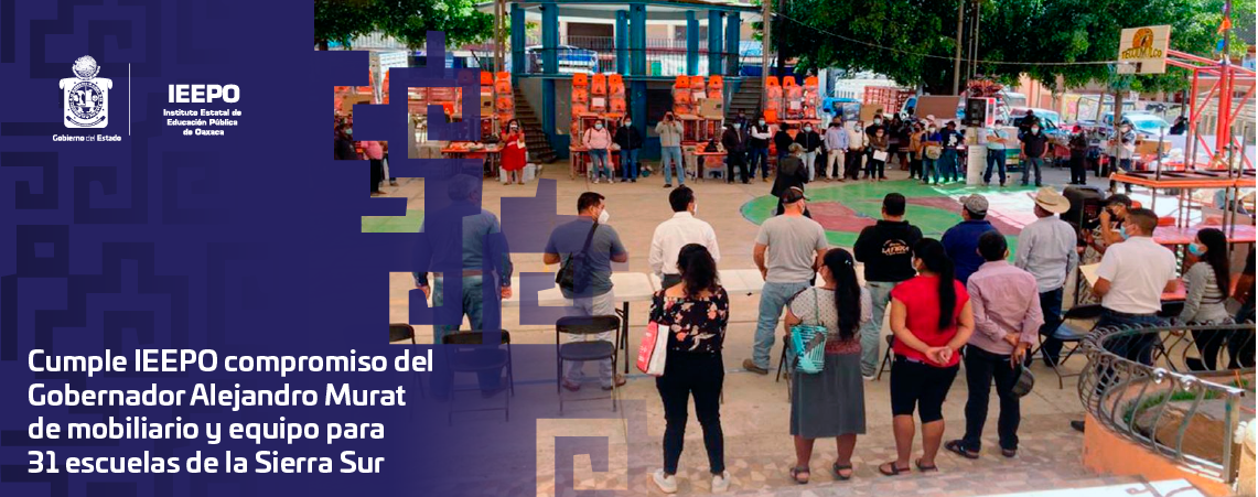 Cumple IEEPO compromiso del Gobernador Alejandro Murat de mobiliario y equipo para 31 escuelas de la Sierra Sur