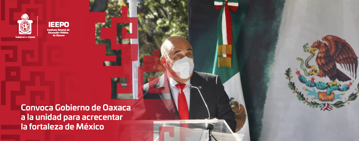 En el Día de la Bandera Convoca Gobierno de Oaxaca a la unidad para acrecentar la fortaleza de México
