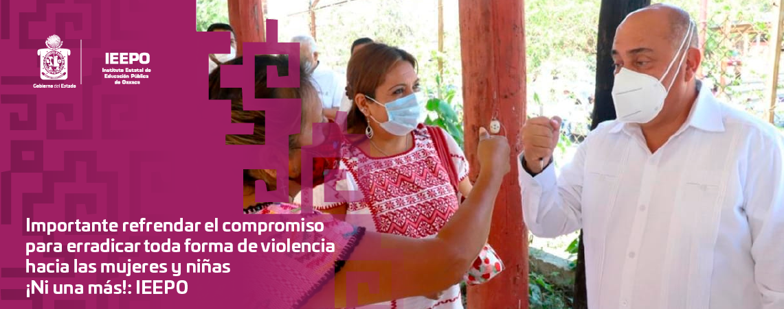 Importante refrendar el compromiso para erradicar toda forma de violencia hacia las mujeres y niñas ¡Ni una más!: IEEPO