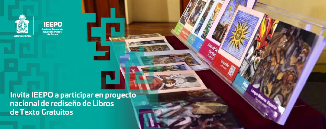 Invita IEEPO a participar en proyecto nacional de rediseño de Libros de Texto Gratuitos