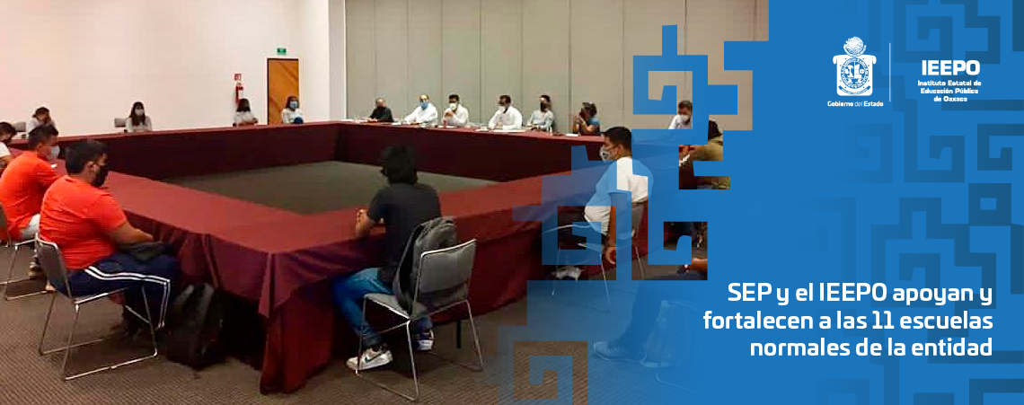 SEP y el IEEPO apoyan y fortalecen a las 11 escuelas normales de la entidad
