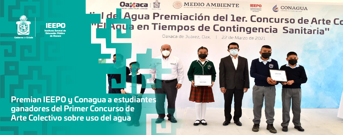 Premian IEEPO y Conagua a estudiantes ganadores del Primer Concurso de Arte Colectivo sobre uso del agua