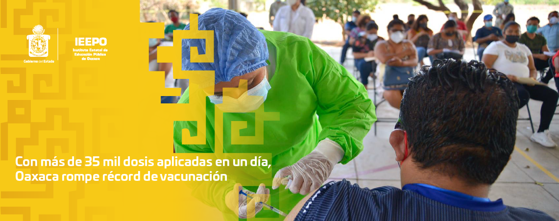 Con más de 35 mil dosis aplicadas en un día, Oaxaca rompe récord de vacunación