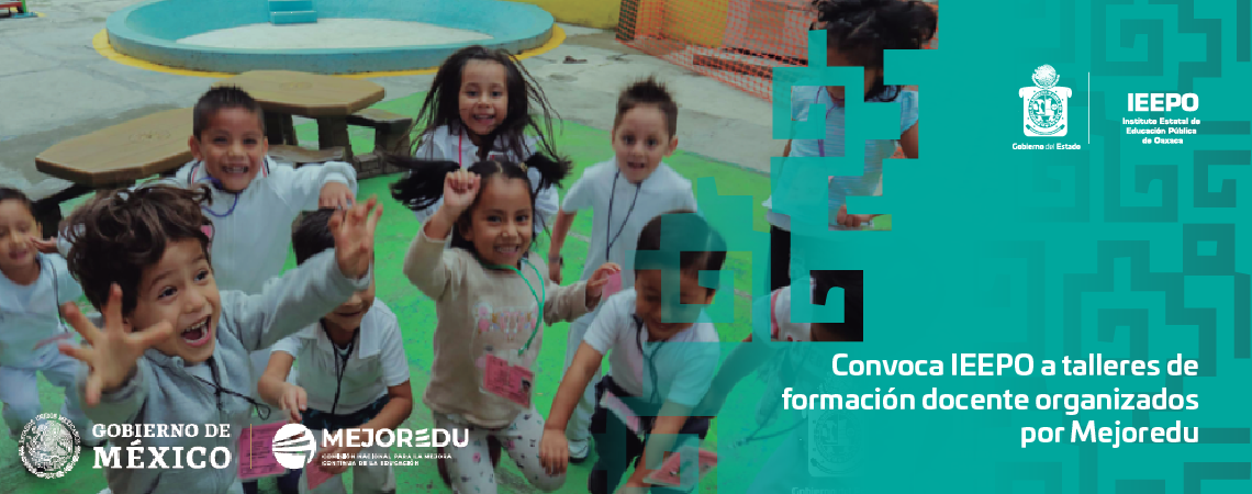 Convoca IEEPO a talleres de formación docente organizados por Mejoredu