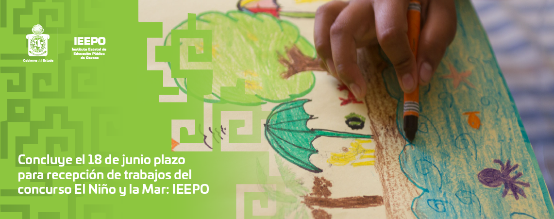 Concluye el 18 de junio plazo para recepción de  trabajos del concurso El Niño y la Mar: IEEPO