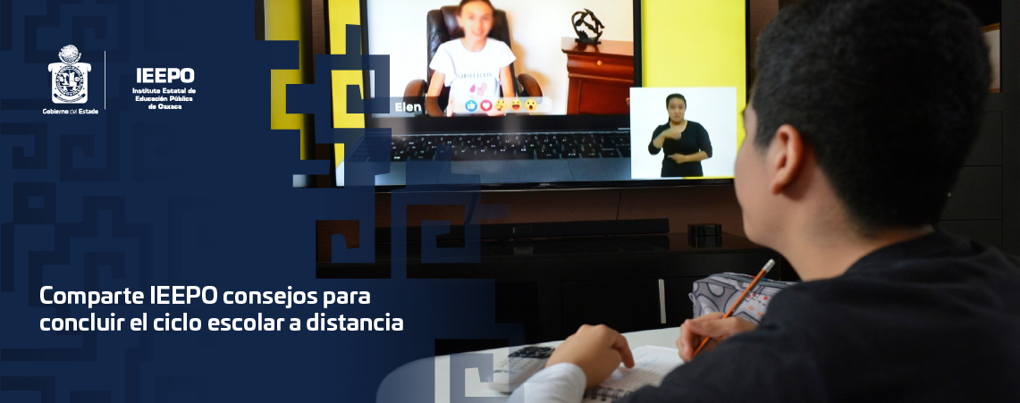 Comparte IEEPO consejos para  concluir el ciclo escolar a distancia