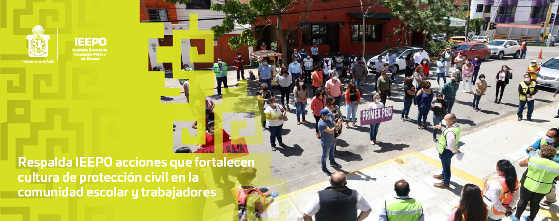 Respalda IEEPO acciones que fortalecen cultura de protección civil  en la comunidad escolar y trabajadores