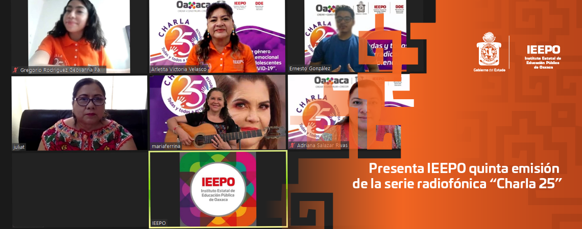 Presenta IEEPO quinta emisión de la serie radiofónica “Charla 25”