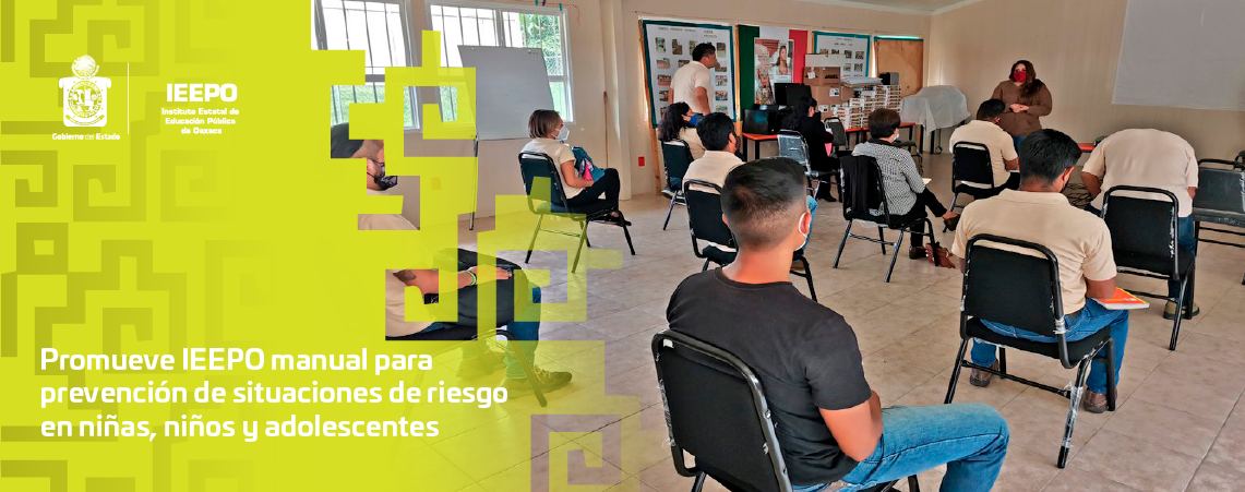 Promueve IEEPO manual para prevención de  situaciones de riesgo en niñas, niños y adolescentes