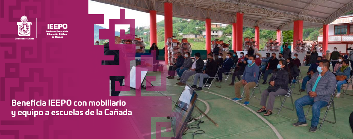 Beneficia IEEPO con mobiliario y equipo a escuelas de la Cañada
