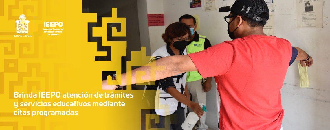 Brinda IEEPO atención de trámites y servicios educativos mediante citas programadas