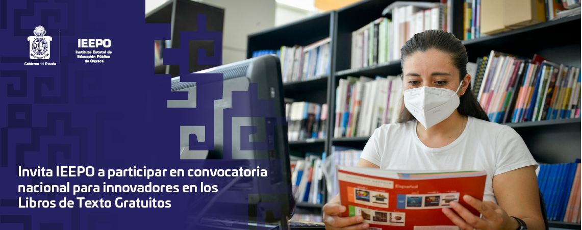 Invita IEEPO a participar en convocatoria nacional para innovadores en los Libros de Texto Gratuitos