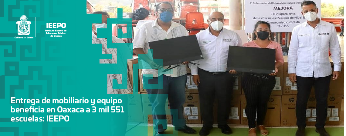 Entrega de mobiliario y equipo beneficia  en Oaxaca a 3 mil 551 escuelas: IEEPO