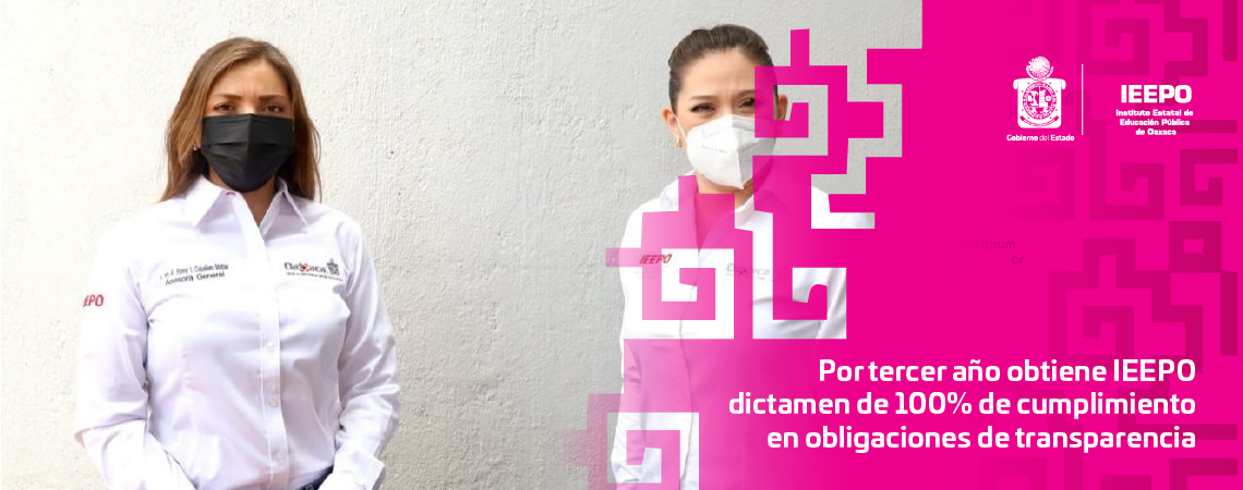 Por tercer año obtiene IEEPO dictamen de 100% de cumplimiento en obligaciones de transparencia