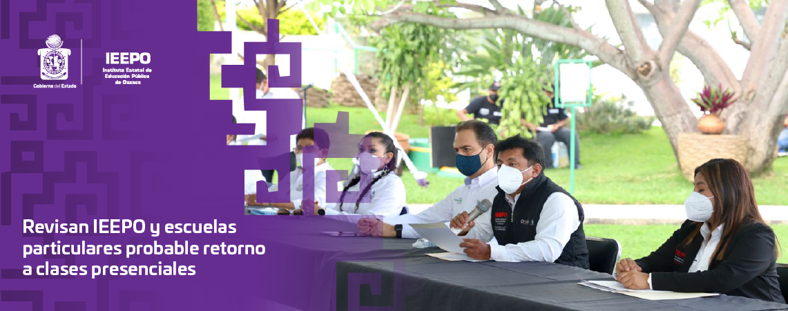 Revisan IEEPO y escuelas particulares probable retorno a clases presenciales