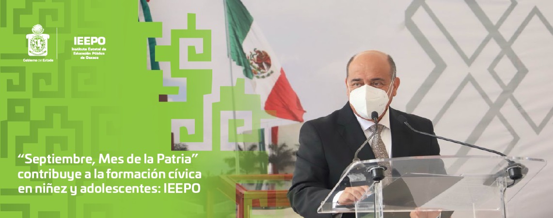 “Septiembre, Mes de la Patria” contribuye a la formación cívica en niñez y adolescentes: IEEPO