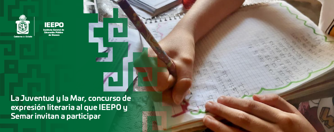 La Juventud y la Mar, concurso de expresión literaria al que IEEPO y Semar invitan a participar