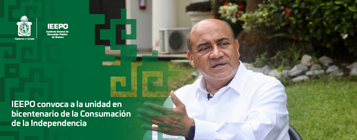 IEEPO convoca a la unidad en bicentenario de la Consumación de la Independencia