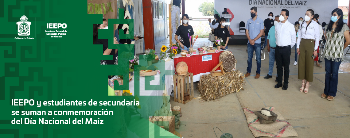 IEEPO y estudiantes de secundaria se suman a conmemoración del Día Nacional del Maíz