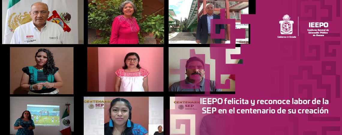 IEEPO felicita y reconoce labor de la SEP en el centenario de su creación