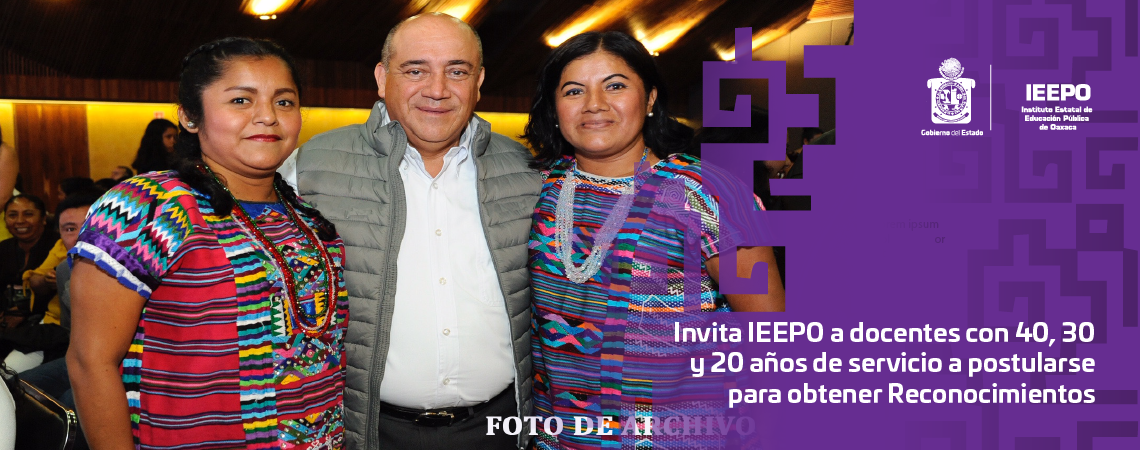 Invita IEEPO a docentes con 40, 30 y 20 años de servicio a postularse para obtener Reconocimientos