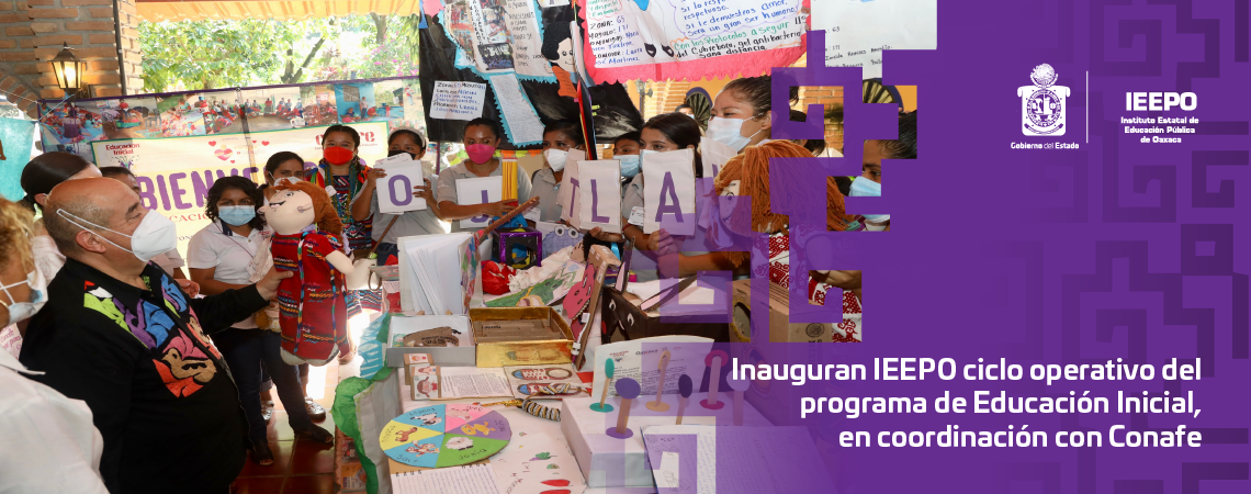 Inauguran IEEPO ciclo operativo del programa de Educación Inicial, en coordinación con Conafe